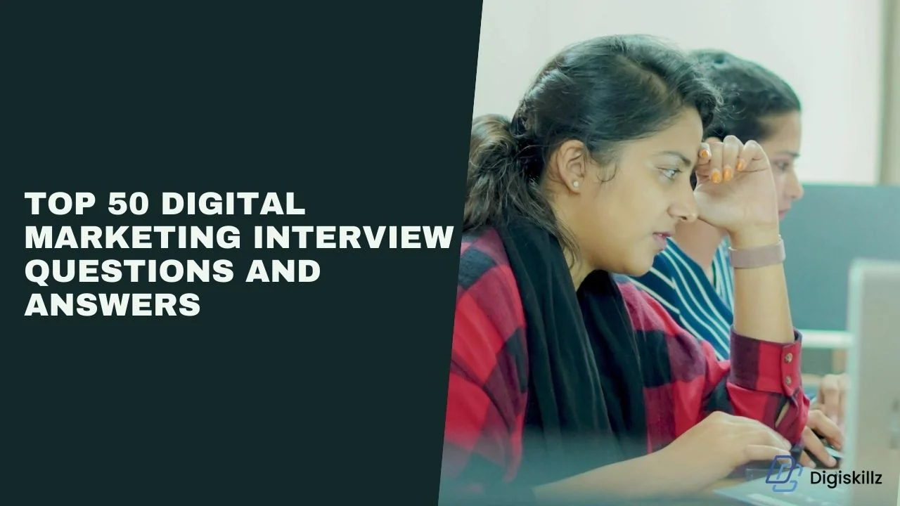 Top 50 Digital Marketing Interview Questions and Answers