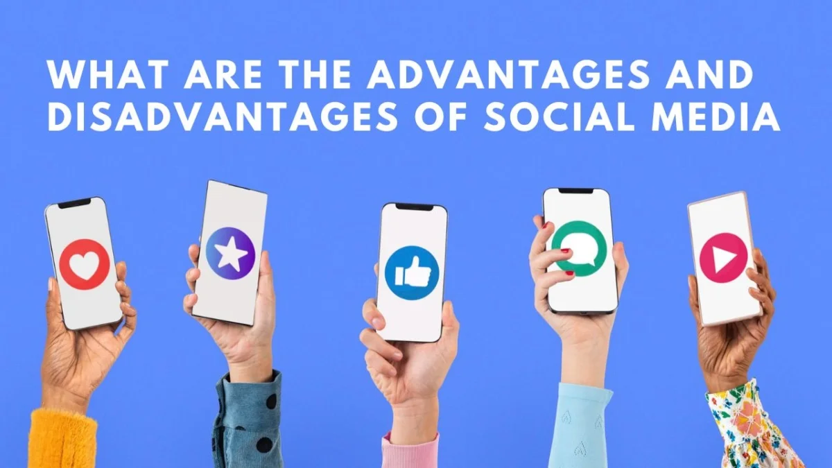 What Are the Advantages and Disadvantages of Social Media